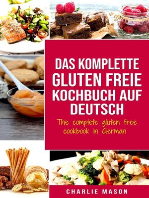 cover image of Das komplette gluten freie Kochbuch auf Deutsch/ the complete gluten free cookbook in German